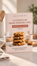 La Cocina de Mamá Pediatra APLV: Dulce sin leche (Vol. I)